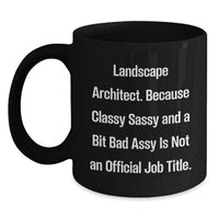 Load image into Gallery viewer, Unique Christmas Unique Gifts for Landscape Architects - &#39;Classy Sassy And A Bit Fearlessy&#39; Funny Mugs, Black Coffee Mug, 11oz or 15oz, Microwave and Dishwasher Safe Gifts from Friends - Main
