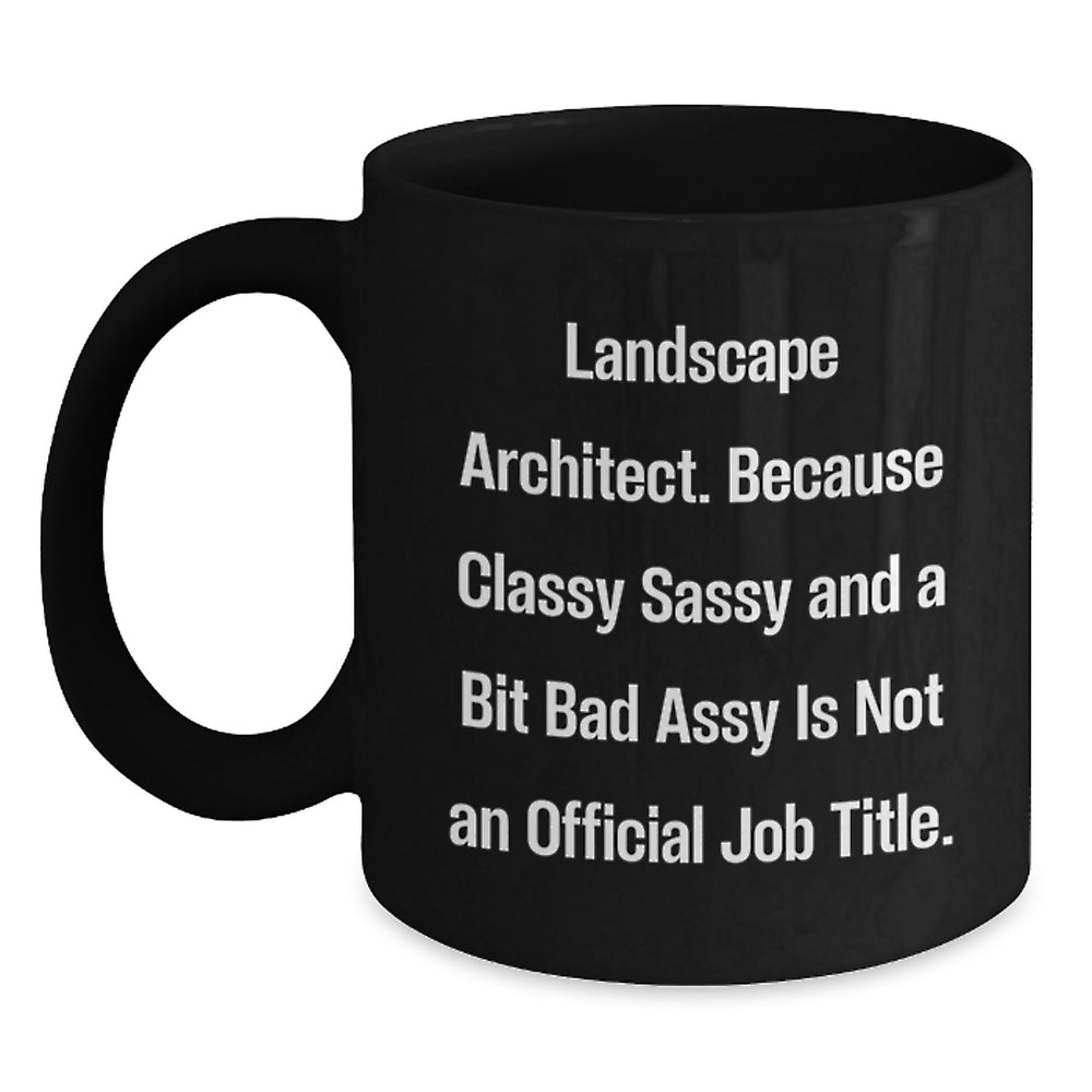 Unique Christmas Unique Gifts for Landscape Architects - 'Classy Sassy And A Bit Fearlessy' Funny Mugs, Black Coffee Mug, 11oz or 15oz, Microwave and Dishwasher Safe Gifts from Friends - Main