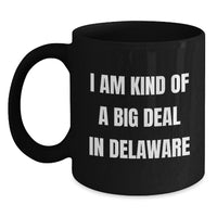 Load image into Gallery viewer, Kind of a Prime Selection Delaware Black Coffee Mug for Graduation Gifts from Friends and Family - Main
