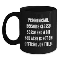 Load image into Gallery viewer, Funny Pediatrician Gifts for Men, Black Coffee Mug &#39;Classy Sassy And A Bit Fearlessy&#39; - Unique Christmas Unique Gifts from Family to Pediatrician - Main
