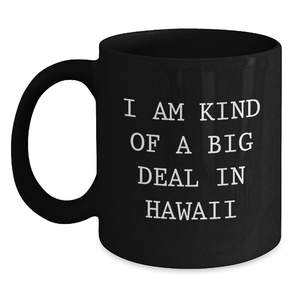 Funny Hawaii Gifts for Men from Friends - I Am Kind Of A Prime Selection In Hawaii Black Coffee Mug, Christmas Unique Gifts - Main