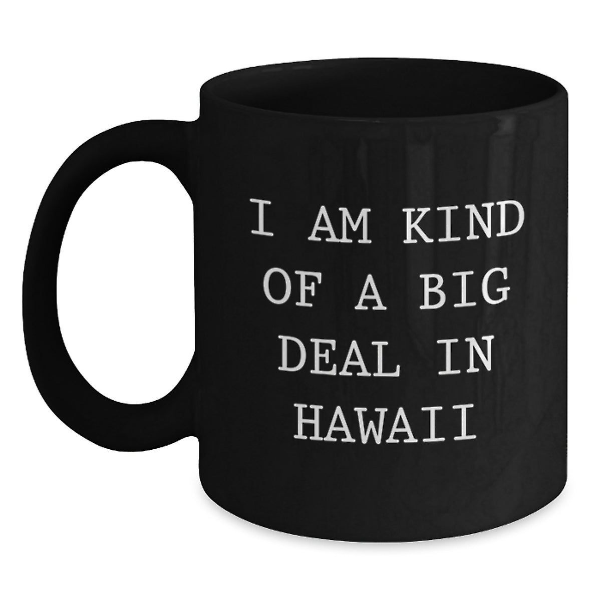 Funny Hawaii Gifts for Men from Friends - I Am Kind Of A Prime Selection In Hawaii Black Coffee Mug, Christmas Unique Gifts - Main