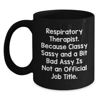 Load image into Gallery viewer, Funny Gift for Respiratory Therapist Friends and Family, Black Coffee Mug, Because &#39;Classy Sassy And A Bit Fearlessy Is Not An Official Job Title&#39; Black Ceramic Mug - Main
