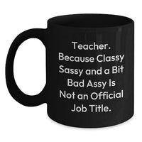 Load image into Gallery viewer, Gifts from Friends and Family for the Classy Sassy Teacher - Funny Valentine's Black Coffee Mugs - Teacher Gifts - Main