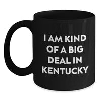 Load image into Gallery viewer, Kentucky Proud Mugs, I Am Kind Of A Prime Selection In Kentucky, Funny Graduation Gifts from Family to Friends - Main
