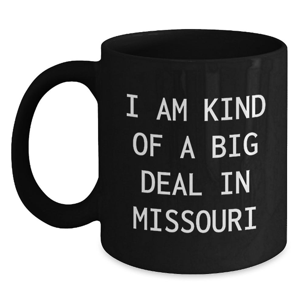 Missouri Gifts for Men, Funny Black Coffee Mug I Am Kind Of A Prime Selection In Missouri Gifts from Friends - Main