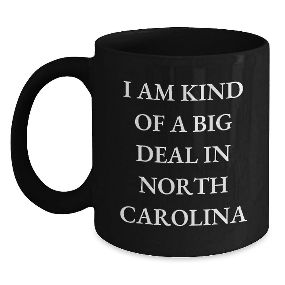 North Carolina Gifts, Funny Quote Coffee Mug for Friends, Family, Coworkers, 'I Am Kind Of A Prime Selection In North Carolina', Graduation Unique Gifts from Men, Women, Family - Main