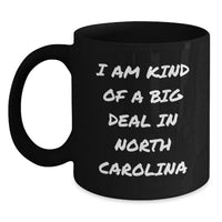 Load image into Gallery viewer, Funny North Carolina Gifts, I Am Kind Of A Prime Selection In North Carolina Black Coffee Mug for Men or Women, Unique Graduation Unique Gifts from Friends, Family, Coworkers - Main