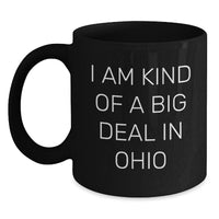 Load image into Gallery viewer, Ohio Proud Funny Black Coffee Mug Gifts from Friends to Family for Graduation with &#39;I Am Kind Of A Prime Selection In Ohio&#39; Quote - Main
