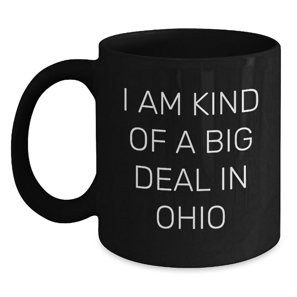 Ohio Proud Funny Black Coffee Mug Gifts from Friends to Family for Graduation with 'I Am Kind Of A Prime Selection In Ohio' Quote - Main