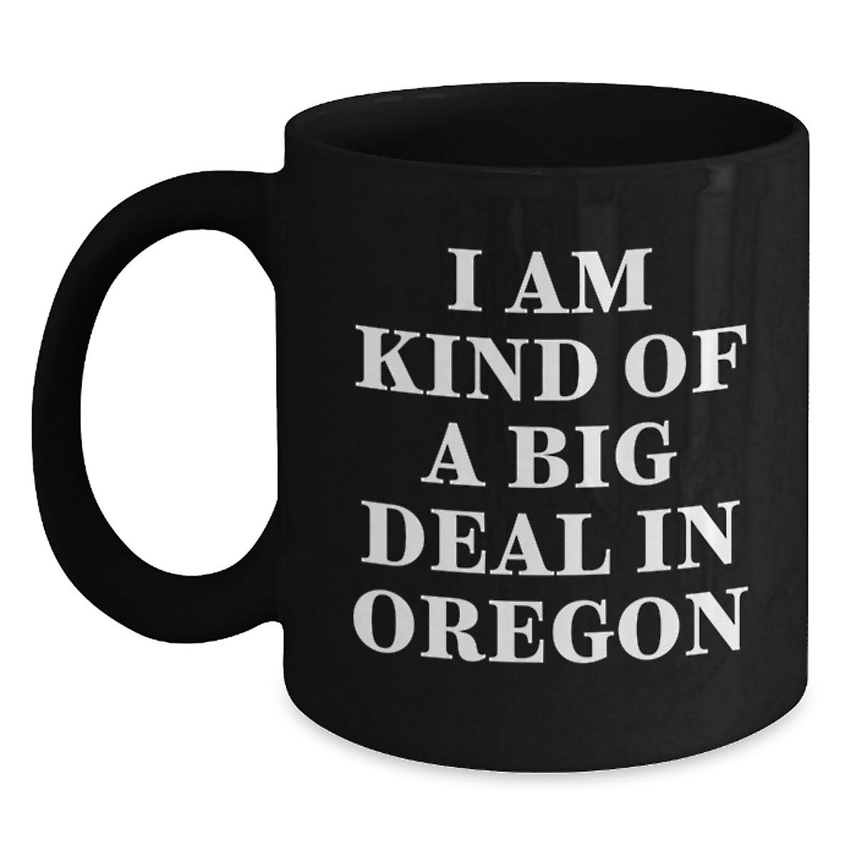 Oregon Proud Funny Mugs, I Am Kind Of A Prime Selection Gifts for Friends from Oregon, Black Coffee Mug Christmas Unique Presents - Main