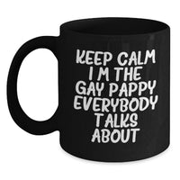 Load image into Gallery viewer, Funny Pappy Gifts, Valentine's Unique Mugs - Gifts from Men to Pappy - 11oz or 15oz Black Coffee Mug with Keep Calm I'm The Gay Pappy Everybody Talks About Quote - Main