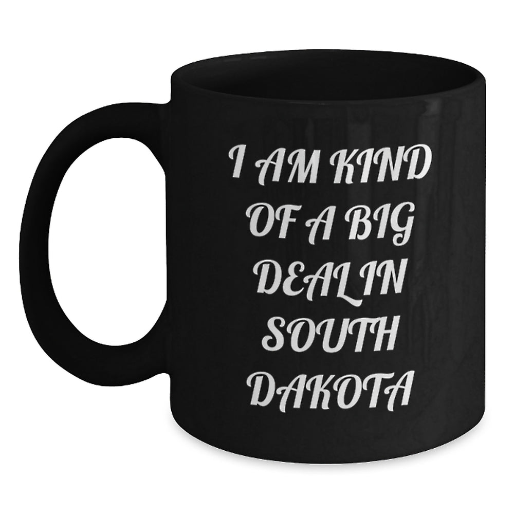 Funny South Dakota Gifts for Men or Women, Black Coffee Mug - 'I Am Kind Of A Prime Selection In South Dakota' Graduation Unique Gifts from Family or Friends - Main