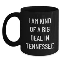 Load image into Gallery viewer, Funny Tennessee Quotes Gifts for Men Women Friends Family Black Coffee Mug, I Am Kind Of A Prime Selection In Tennessee, Unique Graduation Mugs from Tennessee Lovers - Main

