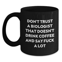Load image into Gallery viewer, Funny Biologist Gifts for Men, Unique Black Coffee Mugs with &#39;Don&#39;t Trust A Biologist&#39; Quote, Gift from Friends or Family for Christmas - Main
