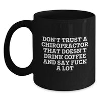 Load image into Gallery viewer, Funny Chiropractor Gifts for Men, Black Coffee Mug with Don't Trust A Chiropractor That Doesn't Drink Coffee And Say F--k A Lot Quote, Gifts from Friends for Chiropractor Christmas Unique - Main