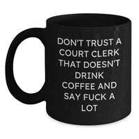 Load image into Gallery viewer, Funny Court Clerk Gifts for Him - Black Coffee Mug with &#39;Don&#39;t Trust Court Clerks&#39;, Unique Christmas Unique Gifts from Friends or Family to Men or Women - Main
