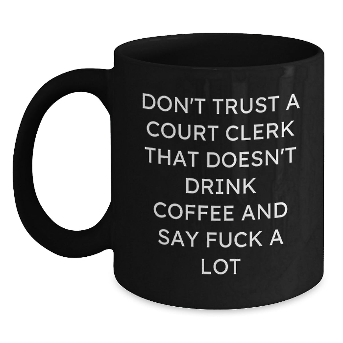 Funny Court Clerk Gifts for Him - Black Coffee Mug with 'Don't Trust Court Clerks', Unique Christmas Unique Gifts from Friends or Family to Men or Women - Main