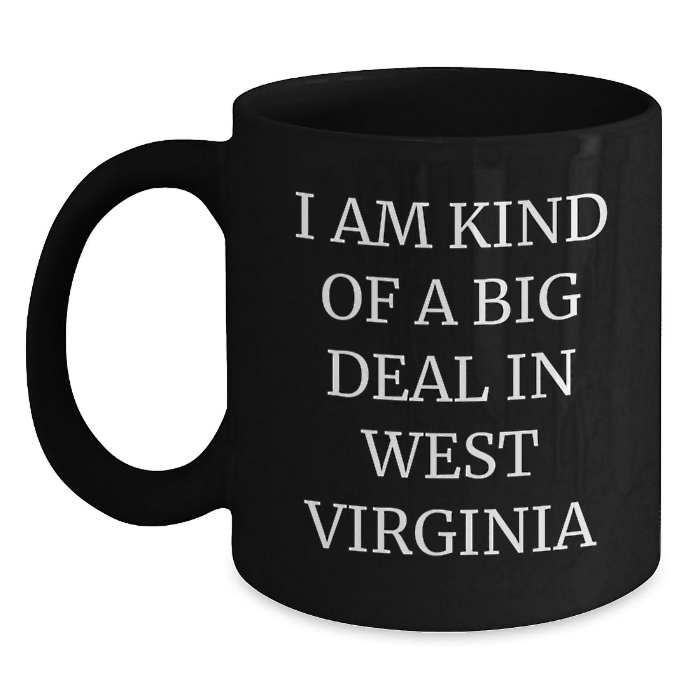 West Virginia Proud Gifts, I Am Kind Of A Prime Selection In West Virginia Funny Quote, Black Coffee Mug for West Virginia Men, Women, Friends, Coworkers, Family - Main