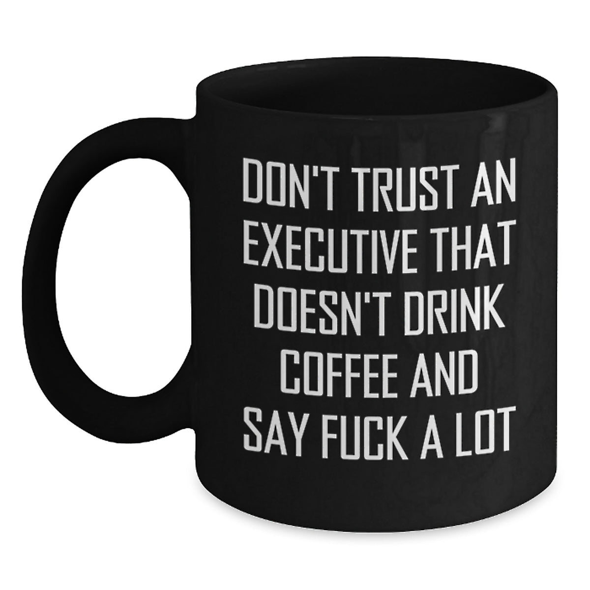 Funny Executive Quotes Black Coffee Mugs Gifts from Men to Executive Friends - Main
