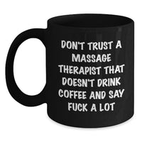 Load image into Gallery viewer, Funny Massage Therapist Gifts - Don't Trust a Massage Therapist Without a Black Coffee Mug - Valentine's Unique Gifts for Massage Therapist from Friends and Family - Main