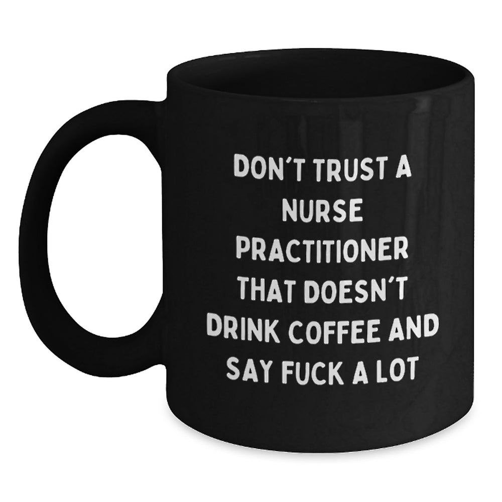 Funny Nurse Practitioner Gifts from Friends, Black Coffee Mug, Perfect for Christmas, Say F--k A Lot Quote - Main