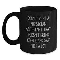 Load image into Gallery viewer, Funny Physician Assistant Christmas Unique Gifts from Friends - Don't Trust a PA Without Coffee Mug, 11oz or 15oz - Main