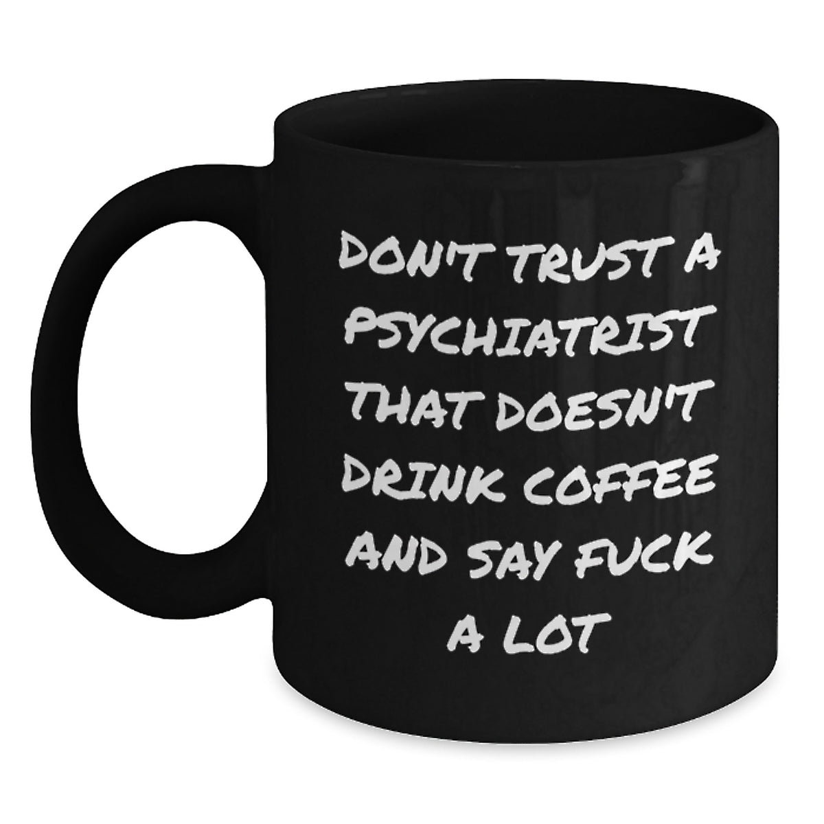 Gifts for Psychiatrists, Funny Coffee Mugs, Christmas Unique Gifts from Friends and Family, 'Don't Trust A Psychiatrist That Doesn't Drink Coffee' - Main