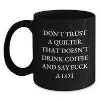 Load image into Gallery viewer, Funny Quilter Gifts from Friends for Quilter Men and Women Black Coffee Mug, Inappropriate Quilter Humor Christmas Unique Gifts - Main
