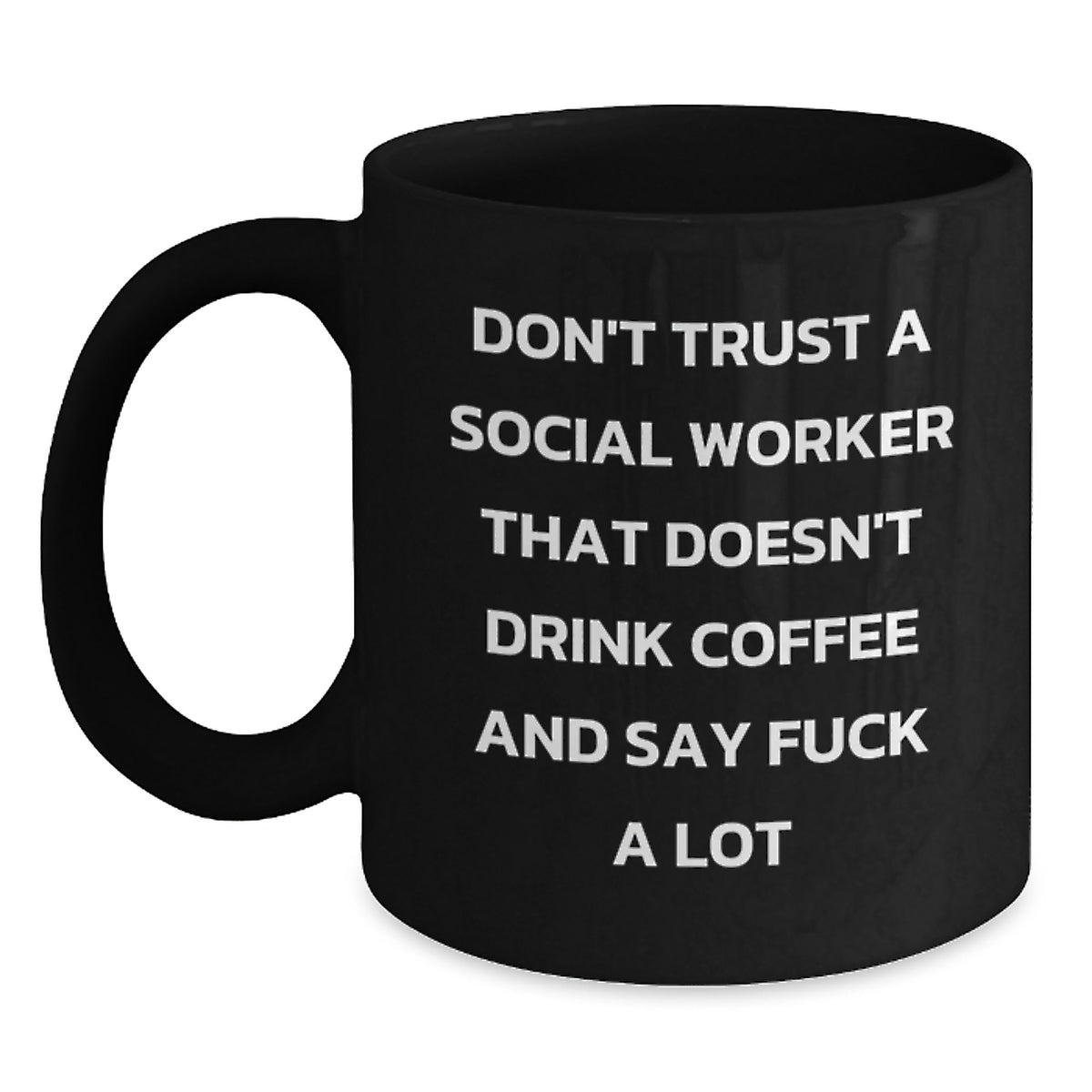 Funny Social Worker Christmas Unique Gifts - Gifts from Men to Social Worker Friends - Black Coffee Mug with 'Don't Trust' - Main