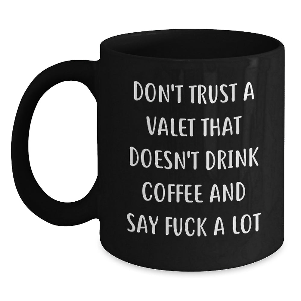 Funny Valet Gifts for Him - Black Coffee Mug, Quote 'Don't Trust A Valet That Doesn't Drink Coffee And Say', Christmas Unique Presents - Main