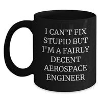Load image into Gallery viewer, Funny Aerospace Engineer Gifts, Unique Black Coffee Mug for Men, Women, Friends, and Family, Christmas Unique Gift from a Fairly Decent Aerospace Engineer - Main