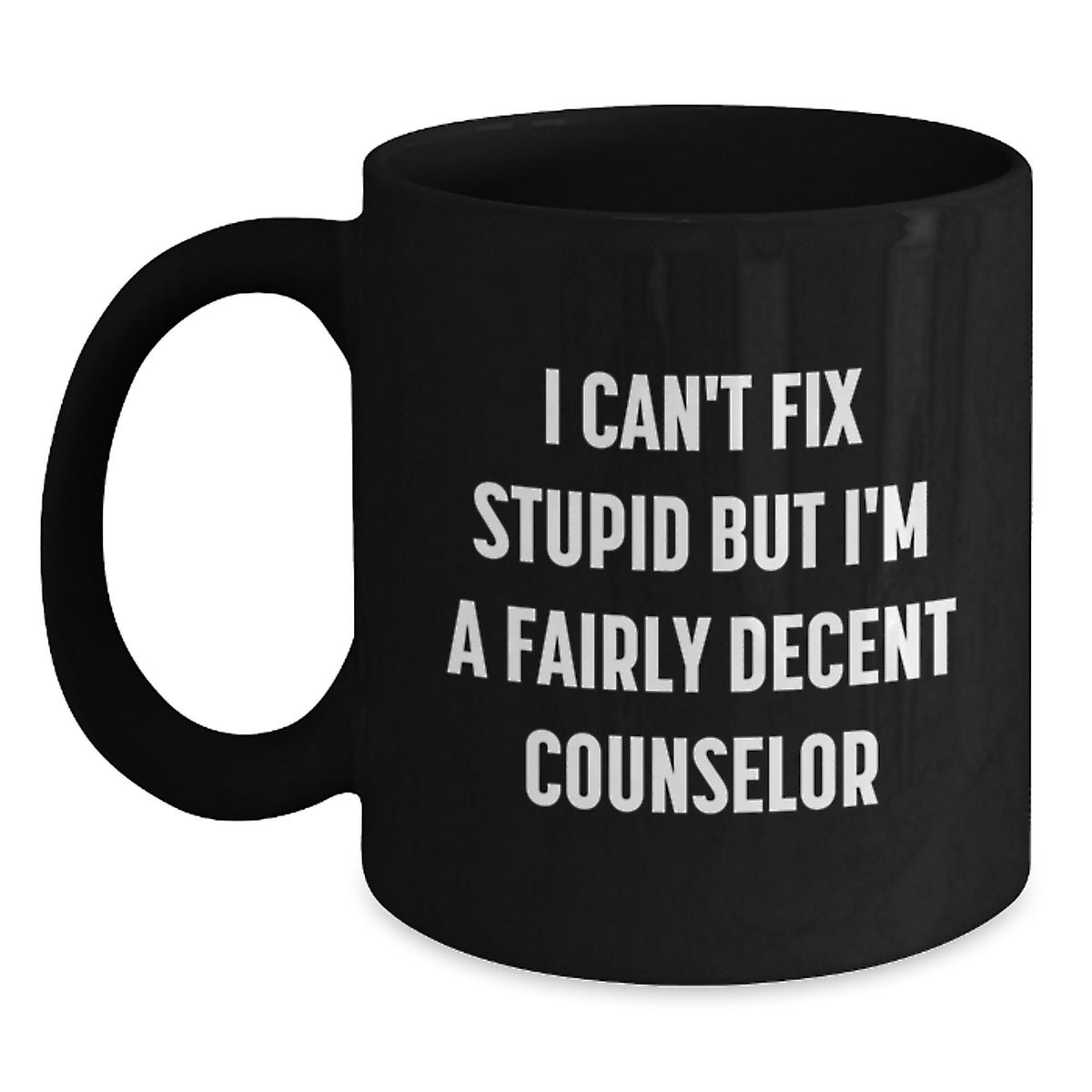 Funny Counselor Quotes Black Coffee Mug Gifts from Men to Counselor Friends at Christmas - 'I Can't Fix Stupid' - Main