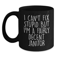 Load image into Gallery viewer, Funny Janitor Gifts from Men to Women, Valentine's Unique Janitor Coffee Mug, I Can't Fix Stupid Quote, Black Ceramic Mug, 11oz or 15oz - Main