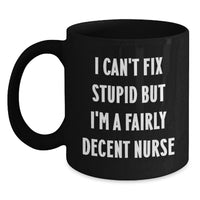 Load image into Gallery viewer, Funny Nurse Gifts from Friends - 'I'm A Fairly Decent Nurse' Black Coffee Mug for Birthday Unique Gifts for Nurse - Main