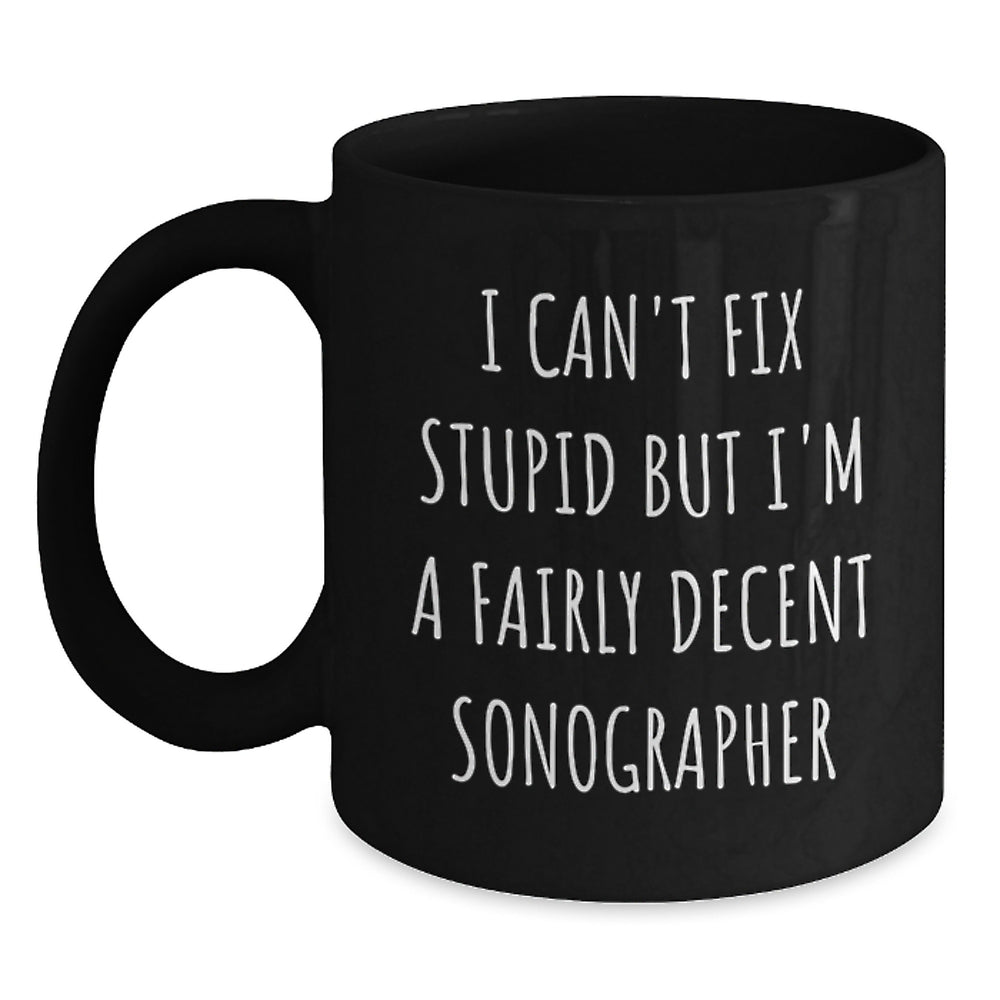 Funny Quirky Sonographer Christmas Unique Gifts for Friends and Coworkers - I'm A Decent Sonographer Black Coffee Mugs - Main