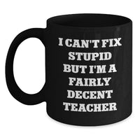 Load image into Gallery viewer, Funny Teacher Gifts, I'm A Fairly Decent Teacher Black Coffee Mug, Valentine's Unique Gifts from Men to Teacher - Main