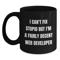 Load image into Gallery viewer, Funny Web Developer Gift Ideas for Men, &#39;I Can&#39;t Fix Stupid&#39; Black Coffee Mugs for Christmas Unique Presents from Coworkers - Main

