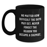 Load image into Gallery viewer, Chemist Gifts - Funny Quotes Black Coffee Mugs - Unique Valentine's Gifts for Men, Women, Chemist Friends, Gifts from Friends to Chemist, Black Coffee Mug - Main