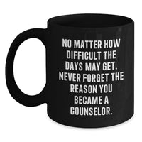 Load image into Gallery viewer, Inspirational Counselor Gifts from Friends for Birthday Unique Black Coffee Mug - Main
