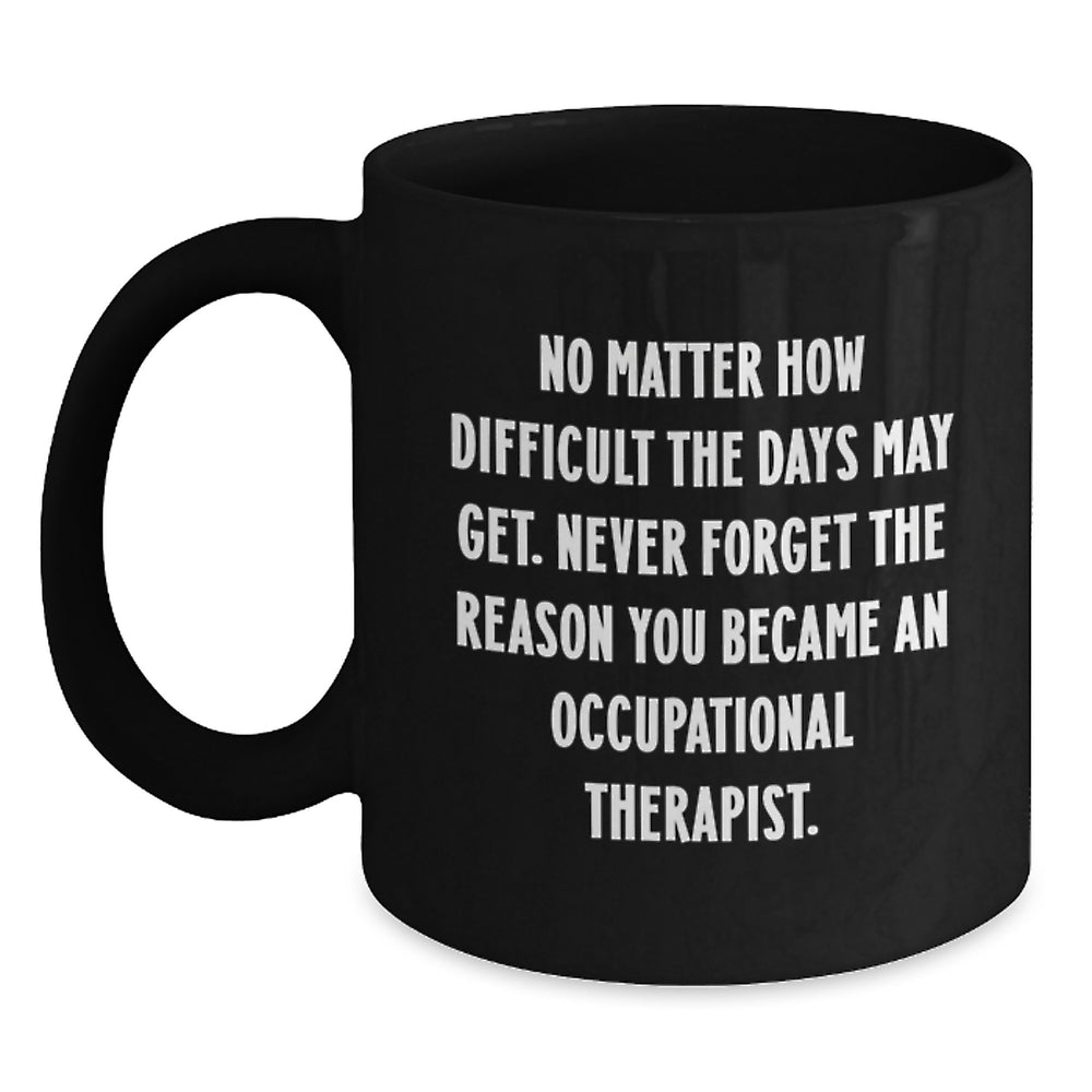 Occupational Therapist Gifts, Inspirational Quote Coffee Mug, Funny Christmas Unique Gift for Occupational Therapist Women - Main