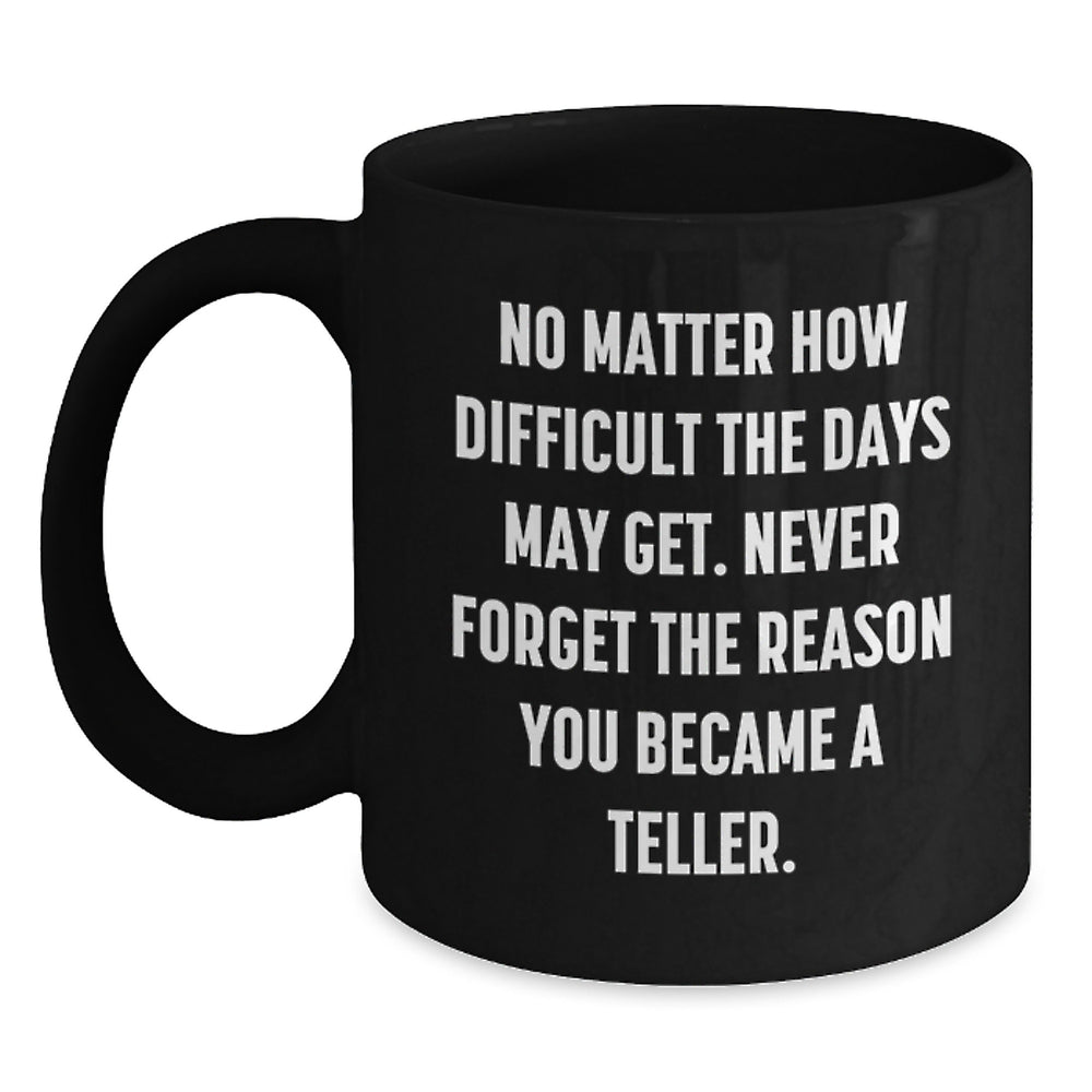 Funny Teller Gifts from Friends, Inspirational Black Coffee Mug for Men, Gift for Teller, Christmas Unique Gifts - Main