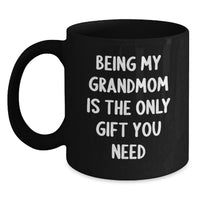 Load image into Gallery viewer, Funny Grandmom Gifts from Family, Black Coffee Mug for Grandmom, 'Being My Grandmom Is The Only Gift You Need' Unique Christmas Unique - Main