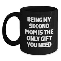 Load image into Gallery viewer, Funny Second Mom Gifts, Black Coffee Mug, Being My Second Mom Quote, Christmas Unique Gifts from Friends - Main