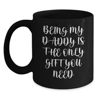 Load image into Gallery viewer, Funny Daddy Quotes Black Coffee Mug Gifts from Family to Daddy, Unique Christmas Unique Gifts, Best Black Coffee Mug for Daddy, Being My Daddy Is The Only Gift You Need, Gifts for Daddy - Main