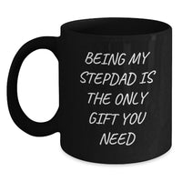 Load image into Gallery viewer, Funny Stepdad Black Coffee Mugs Gifts from Family for Stepdads Being My Stepdad Is The Only Gift You Need Birthday Unique Gifts - Main