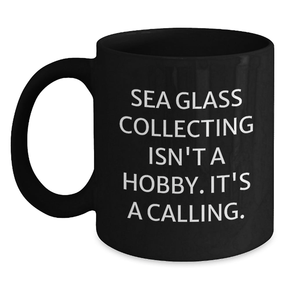 Unique Sea Glass Collecting Gifts from Friends, Black Coffee Mug, Inspirational Quote 'Sea Glass Collecting Isn't A Hobby, It's A Calling' for Sea Glass Collecting Enthusiast, Christmas Unique Gifts - Main