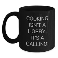 Load image into Gallery viewer, Funny Inspirational Cooking Gifts from Men to Women on Mother's Day with Black Coffee Mug - 'Cooking Isn't A Hobby. It's A Calling.' - Main