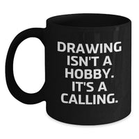 Load image into Gallery viewer, Funny Drawing Quotes Gifts for Drawing Lovers Black Coffee Mug, Gift from Friends, Family, Coworkers on Valentine's - Main