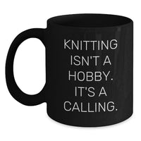 Load image into Gallery viewer, Funny Knitting Gifts for Women, Knitting Isn't A Hobby. It's A Calling. - Christmas Unique Gifts from Family for Knitting Lovers - Black Coffee Mug - Main